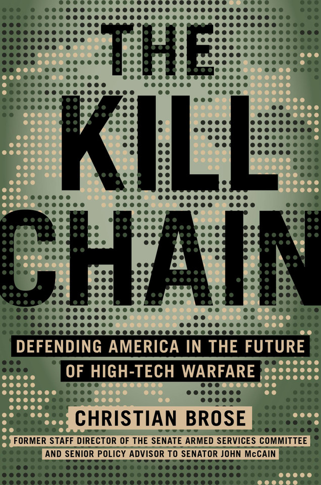 The Kill Chain: Defending America in the Future of High-Tech Warfare book cover by Christian Brose