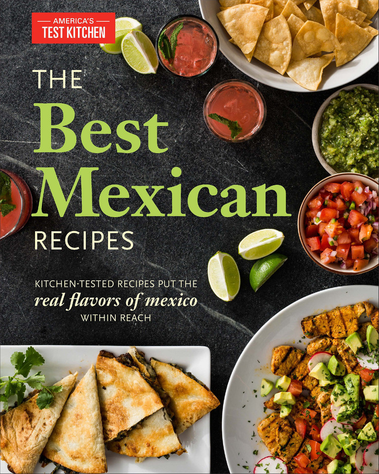 The Best Mexican Recipes: Kitchen-Tested Recipes Put the Real Flavors of Mexico Within Reach book cover by 
