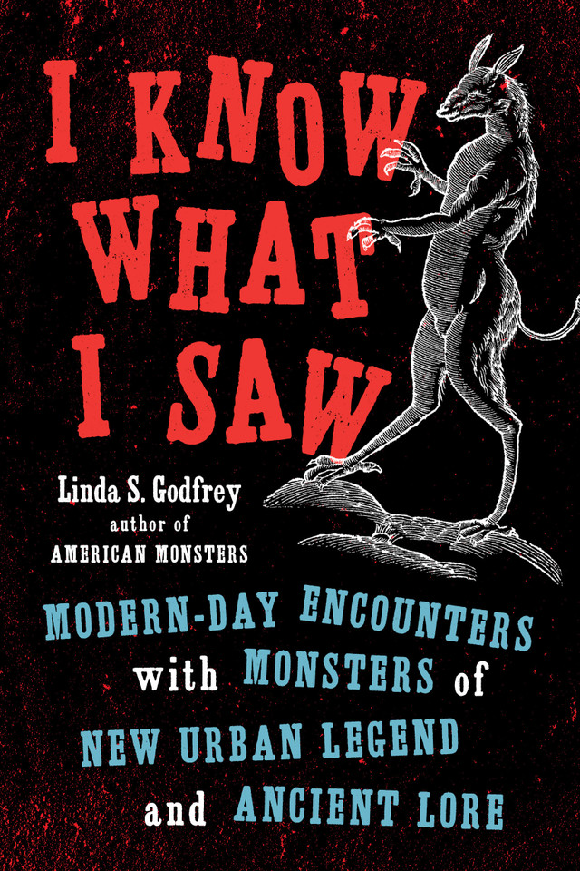 I Know What I Saw: Modern-Day Encounters with Monsters of New Urban Legend and Ancient Lore book cover by Linda S Godfrey
