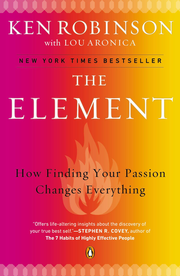 The Element: How Finding Your Passion Changes Everything book cover by Sir Ken Robinson, PhD, Lou Aronica