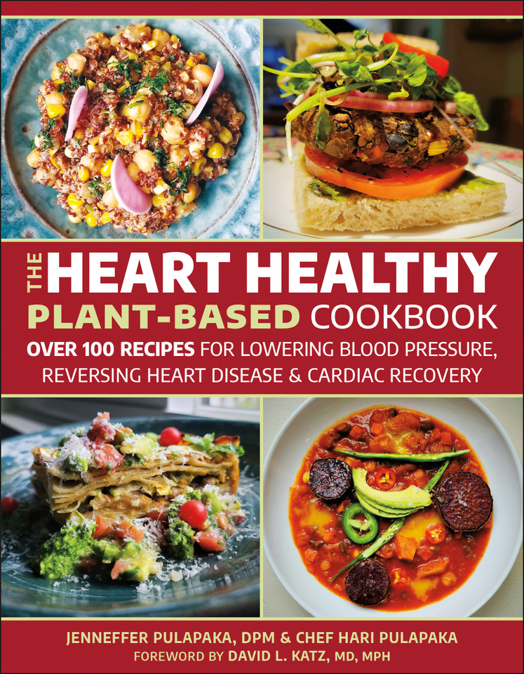 The Heart Healthy Plant-Based Cookbook: Over 100 Recipes for Lowering Blood Pressure, Reversing Heart Disease & Cardiac Recovery book cover by Hari Pulapaka, Jenneffer Pulapaka