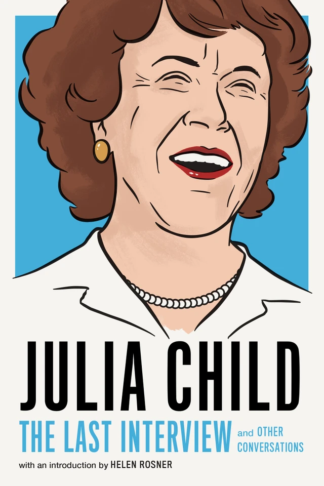 Julia Child: The Last Interview: and Other Conversations (The Last Interview Series) book cover by Julia Child