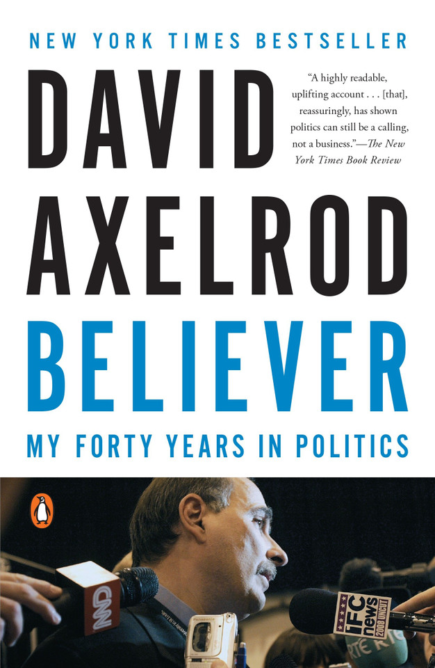 Believer: My Forty Years in Politics book cover by David Axelrod