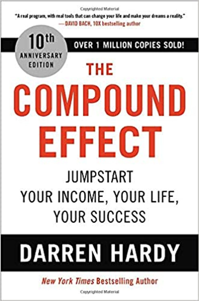 The Compound Effect: Jumpstart Your Income, Your Life, Your Success Cover