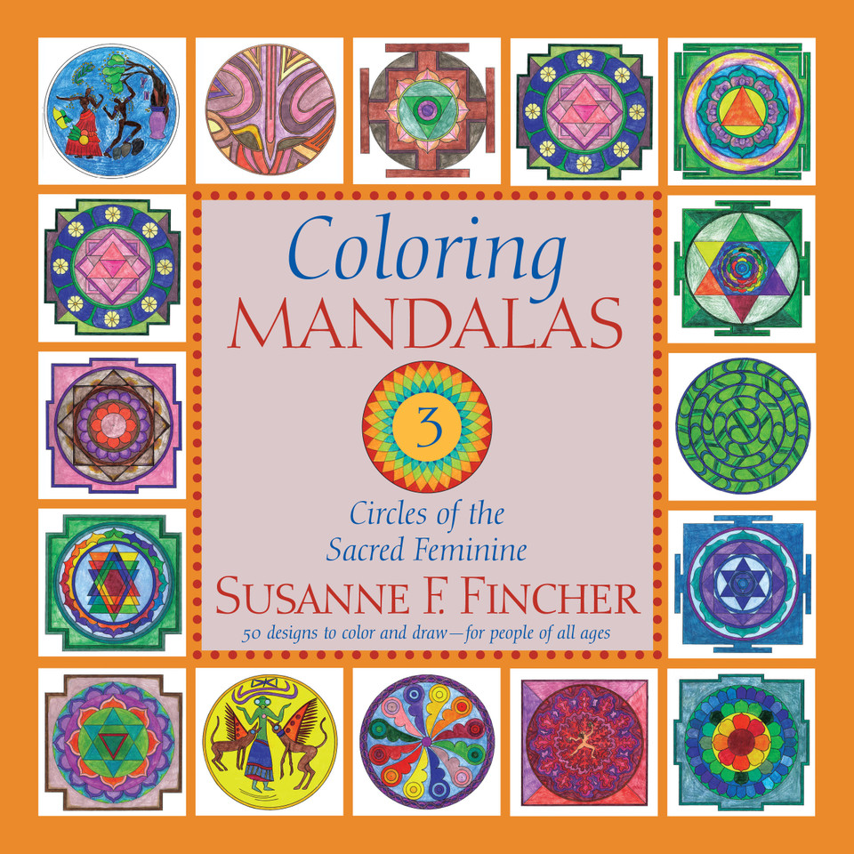 Coloring Mandalas 3: Circles of the Sacred Feminine book cover by Susanne F. Fincher