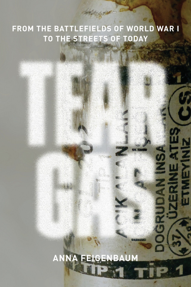 Tear Gas: From the Battlefields of World War I to the Streets of Today book cover by Anna Feigenbaum