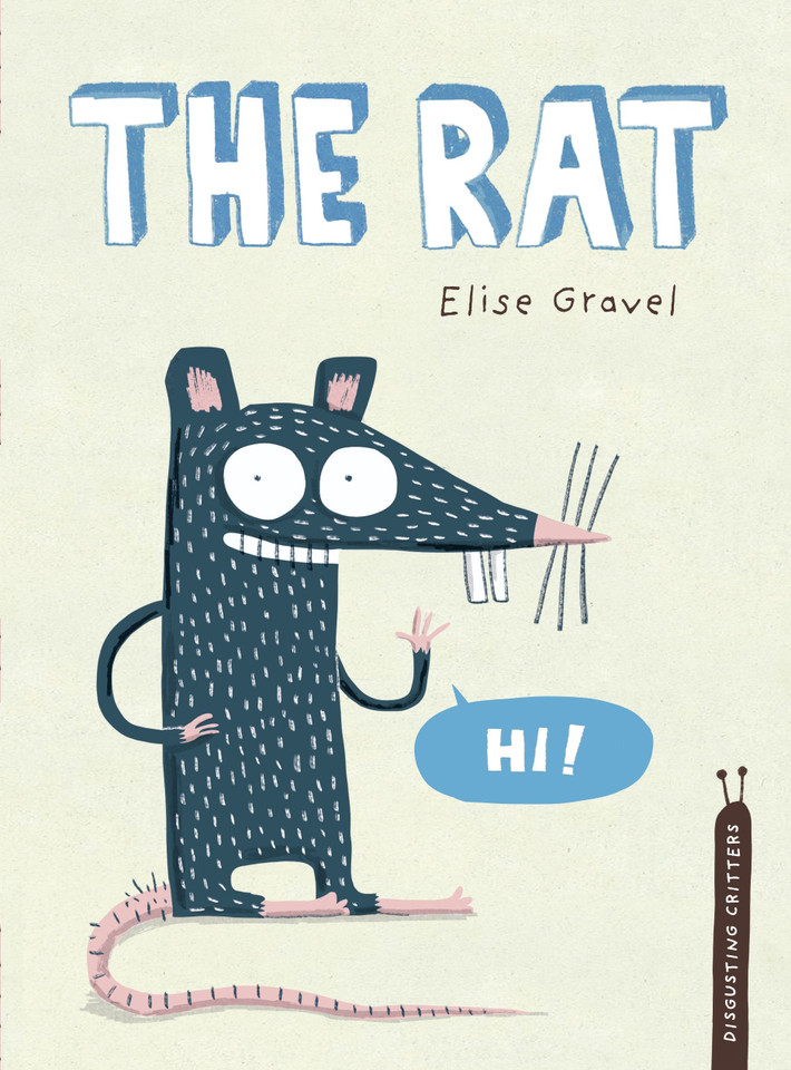 The Rat: The Disgusting Critters Series (Disgusting Critters) book cover by Elise Gravel