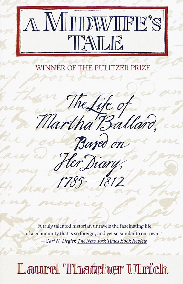 A Midwife's Tale: The Life of Martha Ballard, Based on Her Diary, 1785-1812 (Pulitzer Prize Winner) book cover by Laurel Thatcher Ulrich