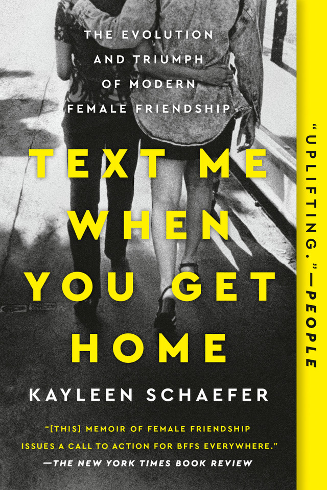 Text Me When You Get Home: The Evolution and Triumph of Modern Female Friendship book cover by Kayleen Schaefer