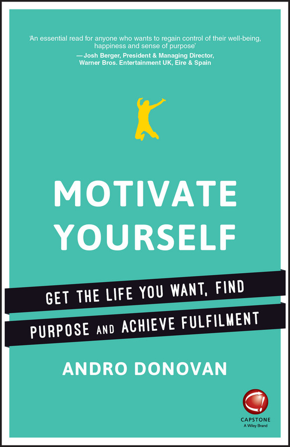 Motivate Yourself: Get the Life You Want, Find Purpose and Achieve Fulfilment book cover by Andro Donovan