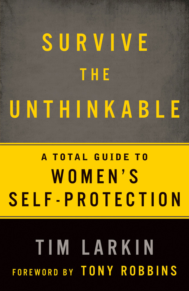 Survive the Unthinkable: A Total Guide to Women's Self-Protection book cover by Tim Larkin
