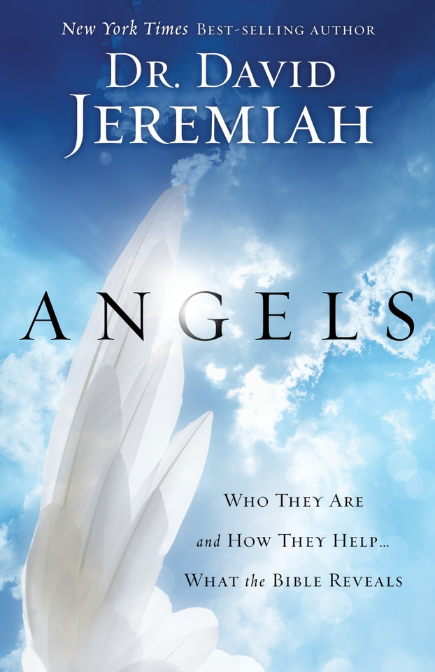 Angels: Who They Are and How They Help--What the Bible Reveals book cover by Dr. David Jeremiah
