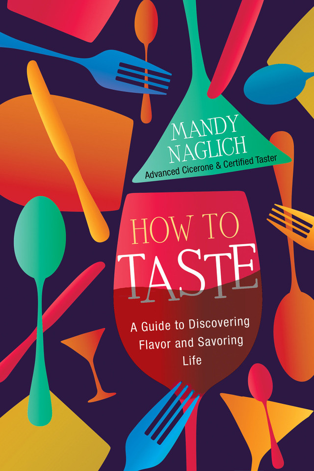 How to Taste: A Guide to Discovering Flavor and Savoring Life book cover by Mandy Naglich