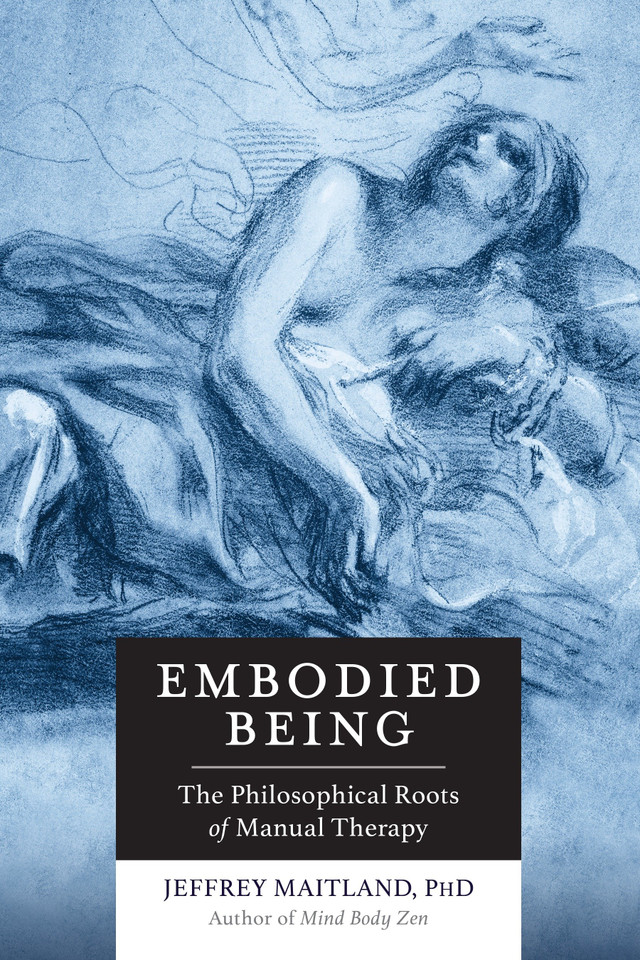Embodied Being: The Philosophical Roots of Manual Therapy book cover by Jeffrey Maitland