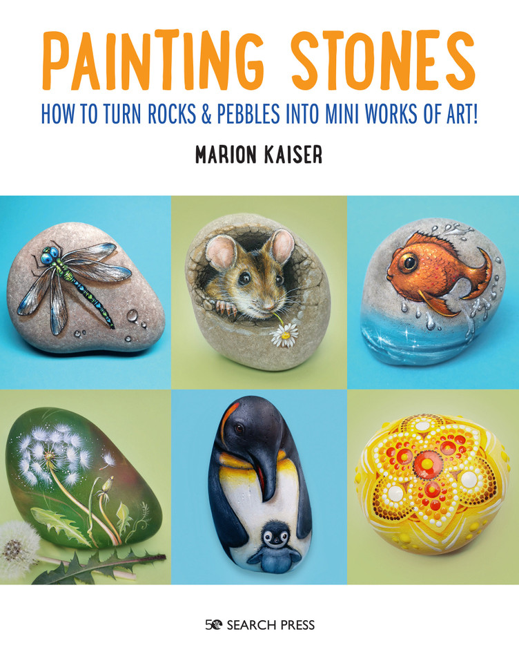 Painting Stones: How to turn rocks & pebbles into mini works of art! book cover by Marion Kaiser