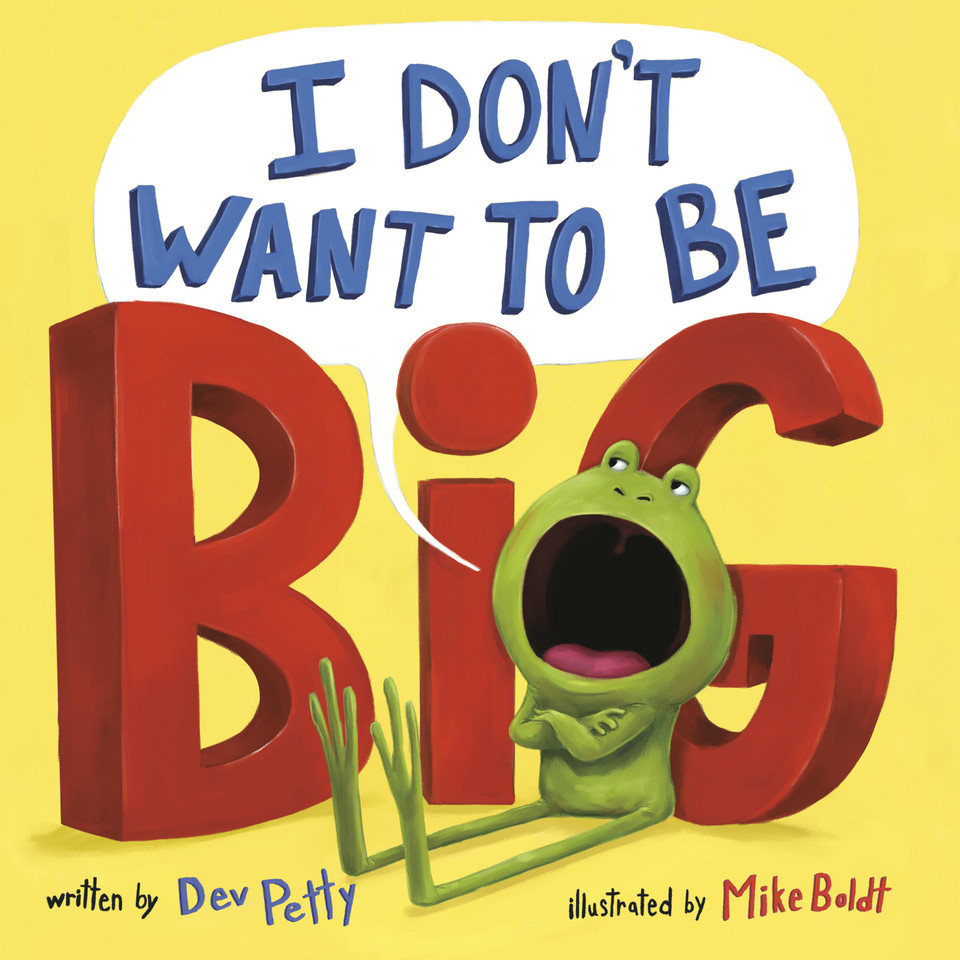 I Don't Want to Be Big (I Don't Want To Be A Frog) book cover by Dev Petty