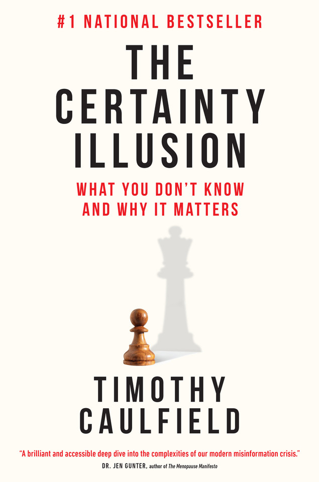 The Certainty Illusion: What You Don't Know and Why It Matters book cover by Timothy Caulfield