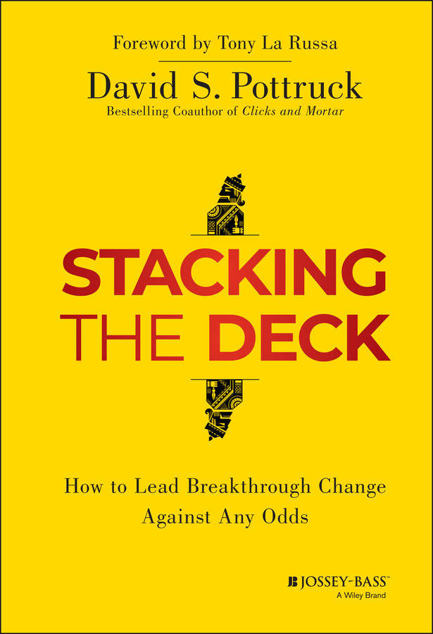 Stacking the Deck: How to Lead Breakthrough Change Against Any Odds book cover by David S. Pottruck