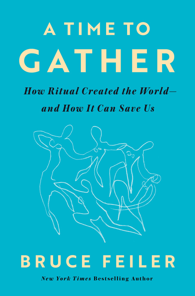 A Time to Gather: How Ritual Created the World--and How It Can Save Us book cover by Bruce Feiler