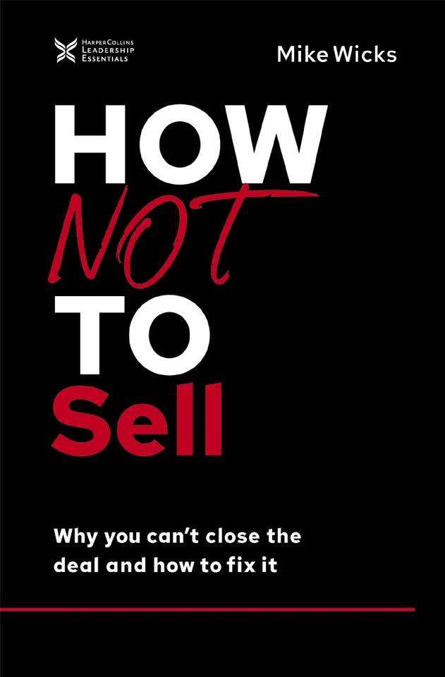 How Not to Sell: Why You Can't Close the Deal and How to Fix It (The How Not to Succeed Series) book cover by Mike Wicks