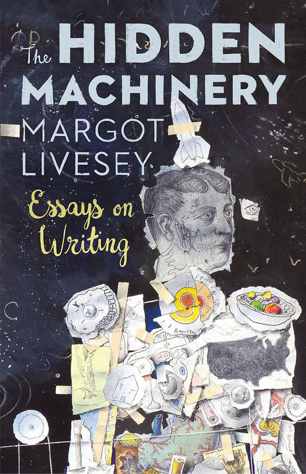 The Hidden Machinery: Essays on Writing book cover by Margot Livesey