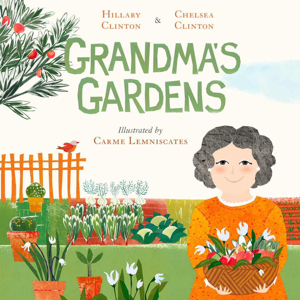 Grandma's Gardens book cover by Hillary Clinton, Chelsea Clinton