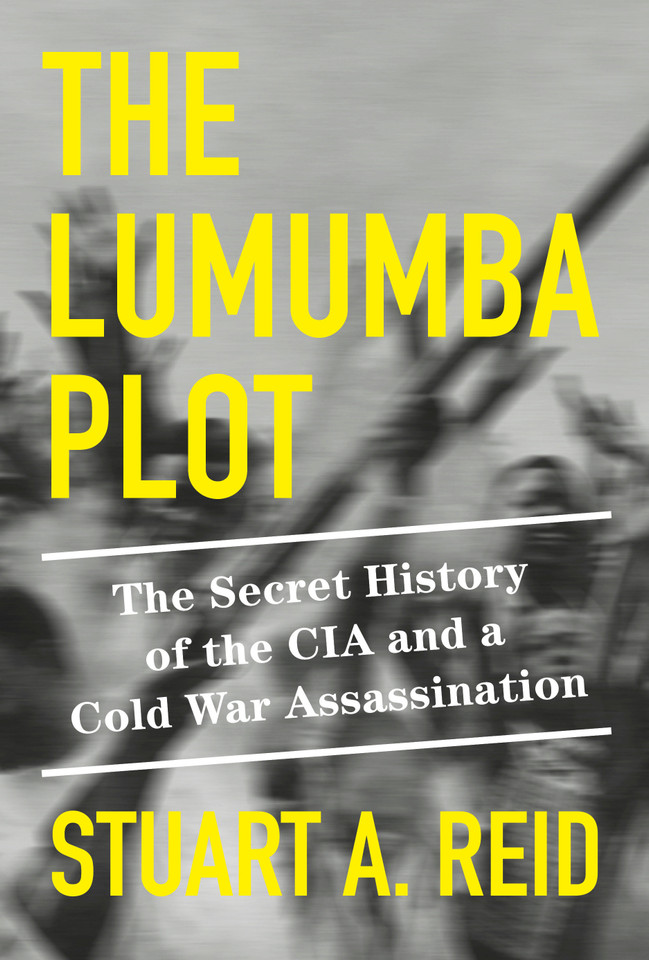 The Lumumba Plot: The Secret History of the CIA and a Cold War Assassination book cover by Stuart A. Reid