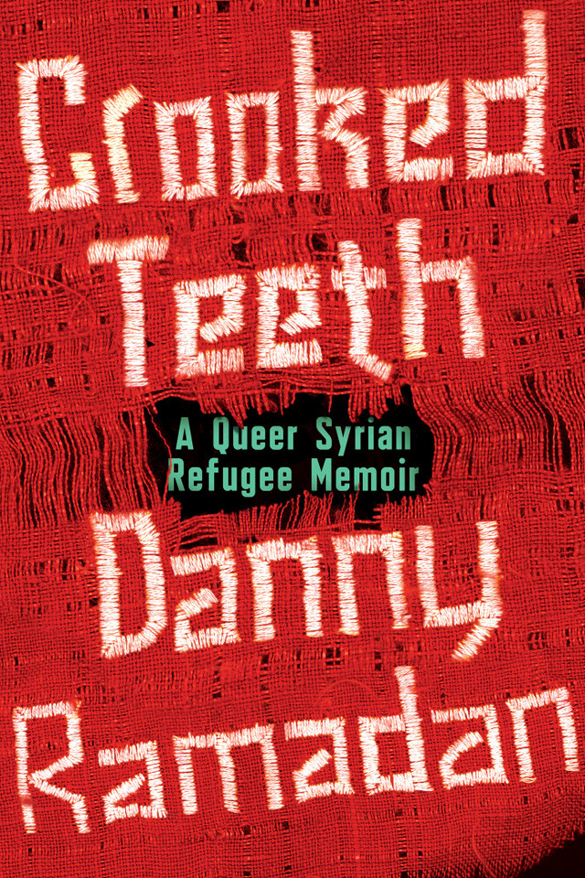 Crooked Teeth: A Queer Syrian Refugee Memoir book cover by Danny Ramadan
