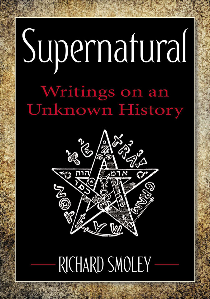 Supernatural: Writings on an Unknown History book cover by Richard Smoley
