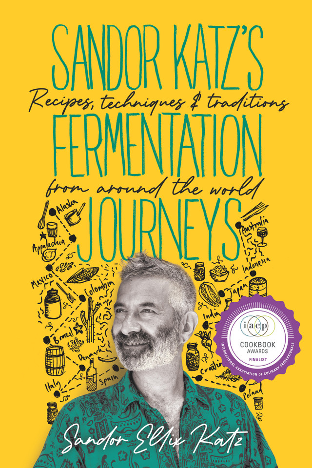 Sandor Katz's Fermentation Journeys: Recipes, Techniques, and Traditions from around the World book cover by Sandor Ellix Katz