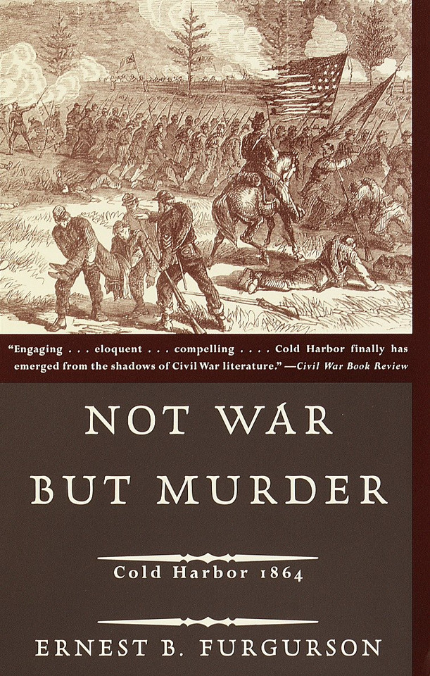 Not War But Murder: Cold Harbor 1864 (Vintage Civil War Library) book cover by Ernest B. Furgurson