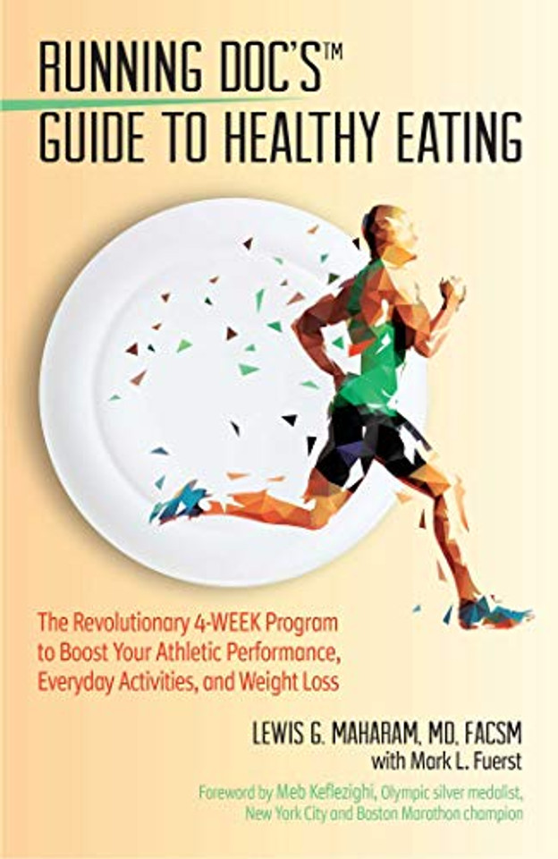 Running Doc's Guide to Healthy Eating: The Revolutionary 4-Week Program to Boost Your Athletic Performance, Everyday Activities, and Weight Loss Cover
