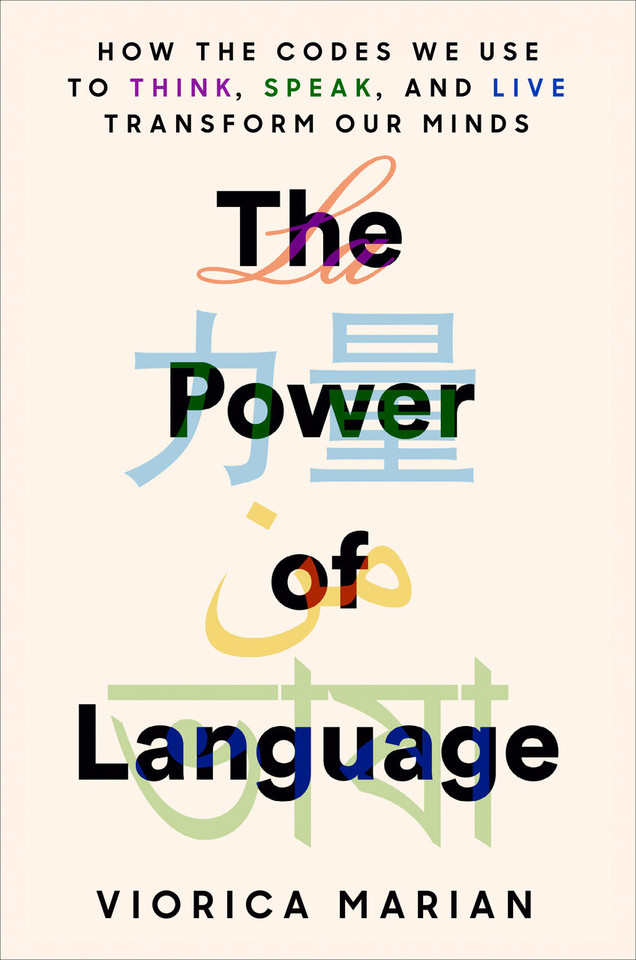 The Power of Language: How the Codes We Use to Think, Speak, and Live Transform Our Minds book cover by Viorica Marian