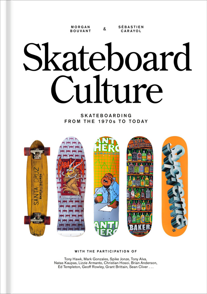 Skateboard Culture: Skateboarding from the 1970s to Today book cover by Morgan Bouvant, Sébastien Carayol