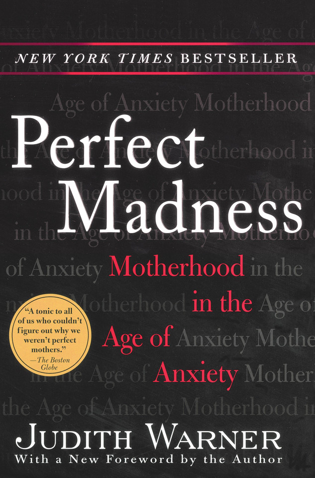 Perfect Madness: Motherhood in the Age of Anxiety book cover by Judith Warner