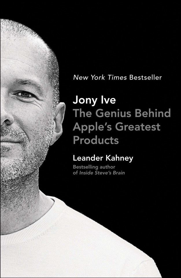 Jony Ive: The Genius Behind Apple's Greatest Products book cover by Leander Kahney