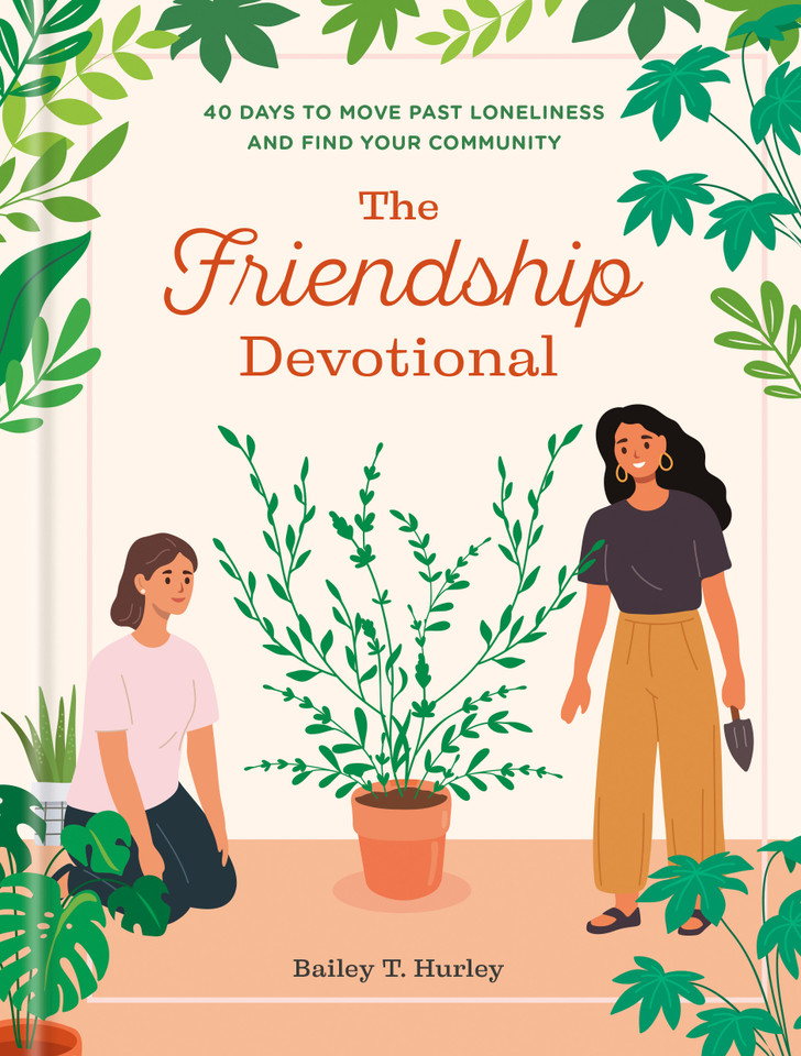 The Friendship Devotional: 40 Days to Move Past Loneliness and Find Your Community book cover by Bailey T. Hurley