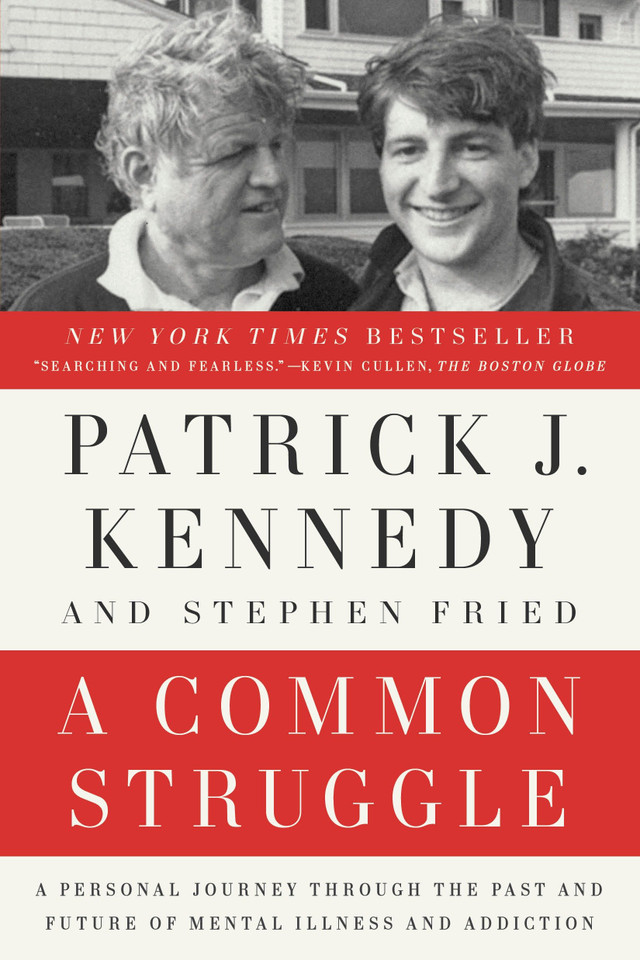 A Common Struggle: A Personal Journey Through the Past and Future of Mental Illness and Addiction book cover by Patrick J. Kennedy, Stephen Fried