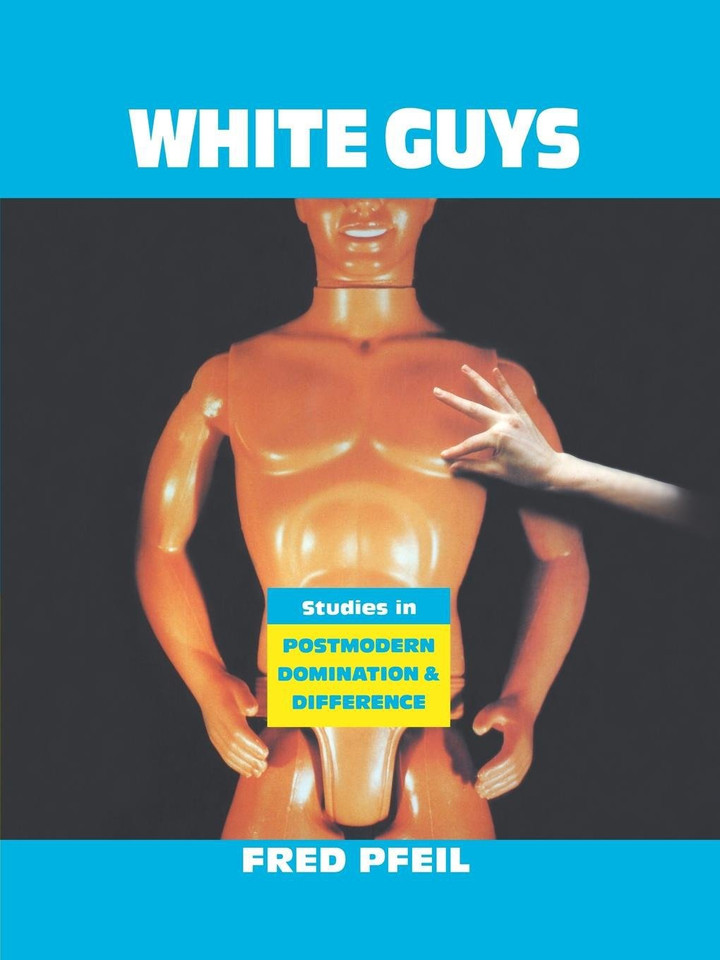 White Guys: Studies in Postmodern Domination and Difference (Haymarket Series) book cover by Fred Pfeil