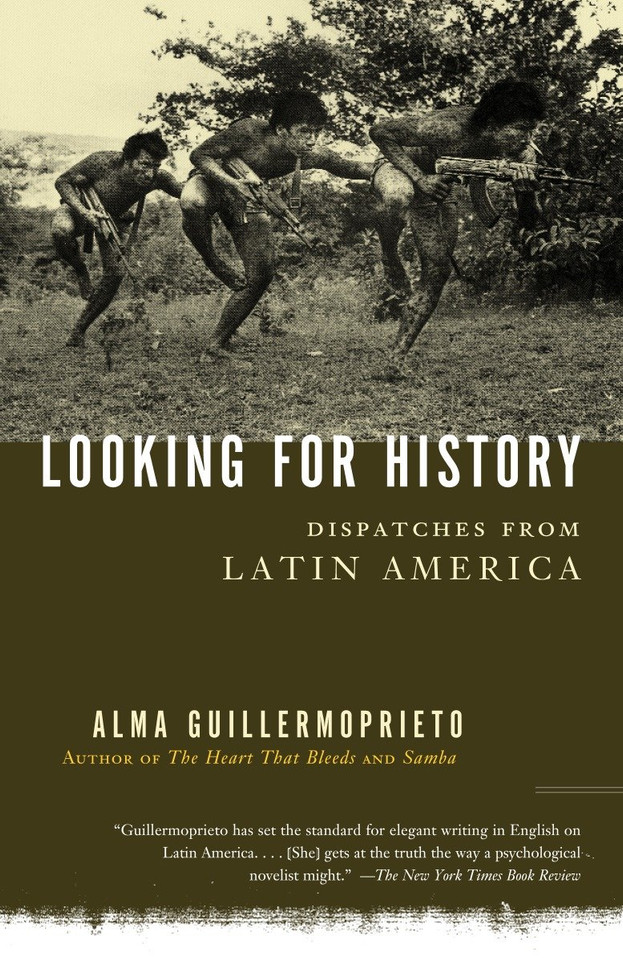 Looking for History: Dispatches from Latin America book cover by Alma Guillermoprieto