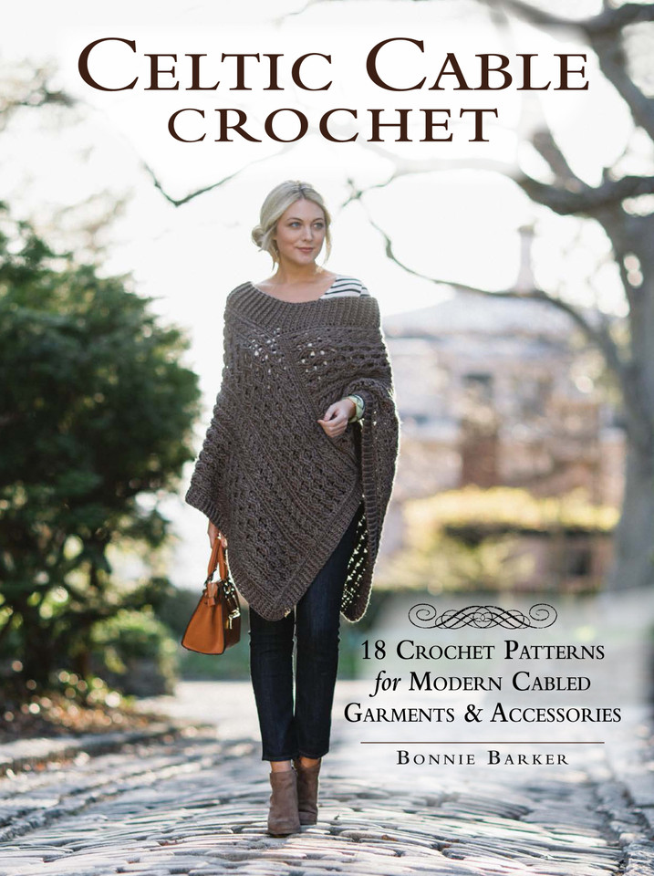Celtic Cable Crochet: 18 Crochet Patterns for Modern Cabled Garments & Accessories book cover by Bonnie Barker