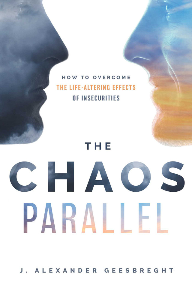 The Chaos Parallel: How To Overcome The Life-Altering Effects of Insecurities book cover by J. Alexander Geesbreght