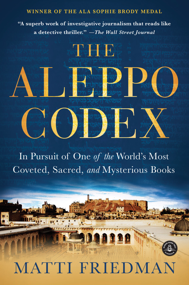 The Aleppo Codex: In Pursuit of One of the World’s Most Coveted, Sacred, and Mysterious Books book cover by Matti Friedman