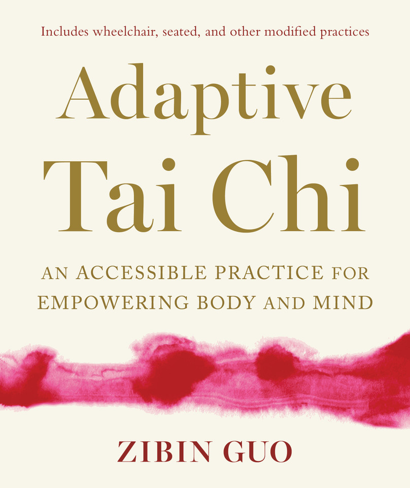 Adaptive Tai Chi: An Accessible Practice for Empowering Body and Mind book cover by Zibin Guo