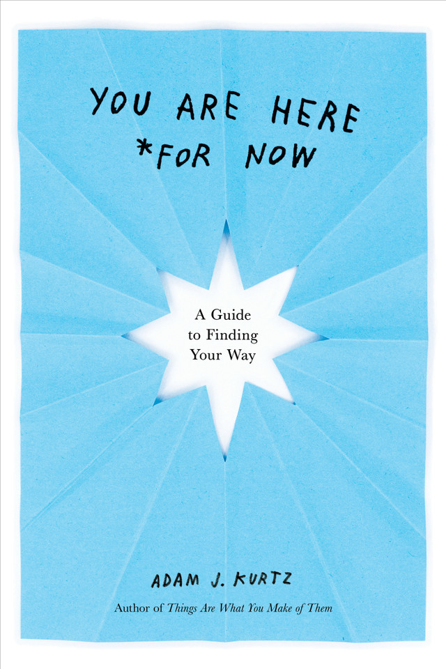 You Are Here (For Now): A Guide to Finding Your Way book cover by Adam J. Kurtz