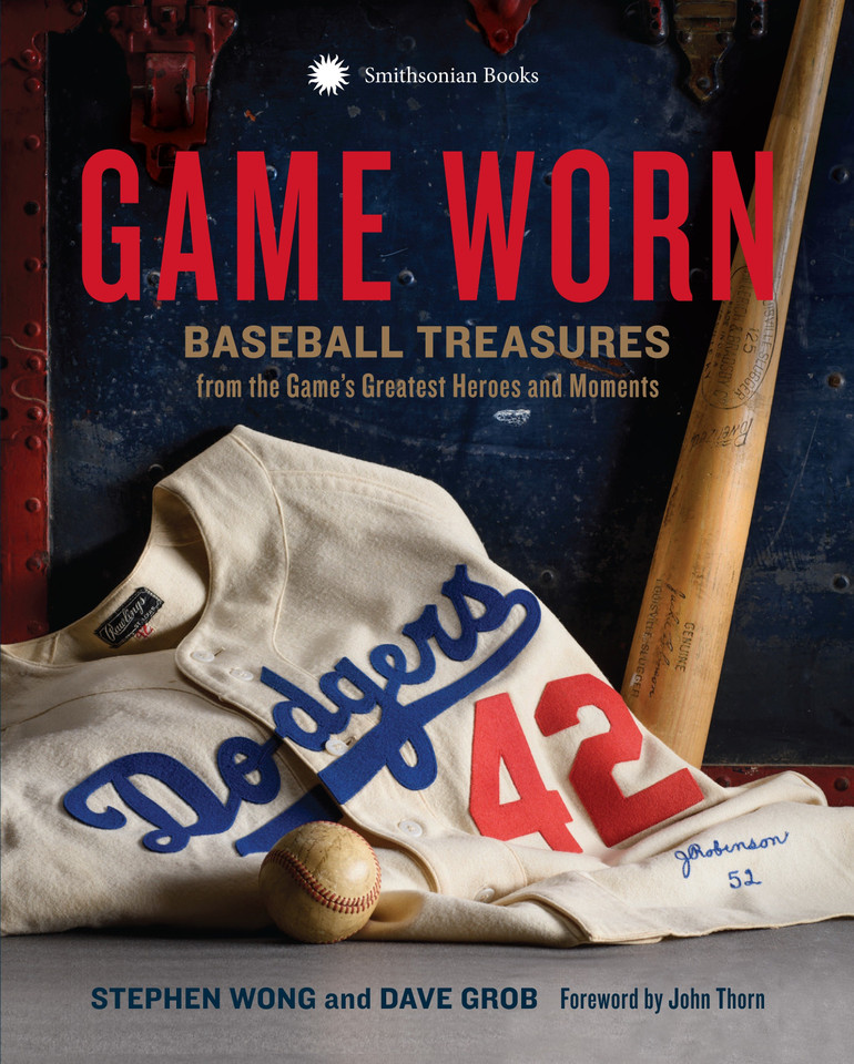 Game Worn: Baseball Treasures from the Game's Greatest Heroes and Moments book cover by Stephen Wong, Dave Grob
