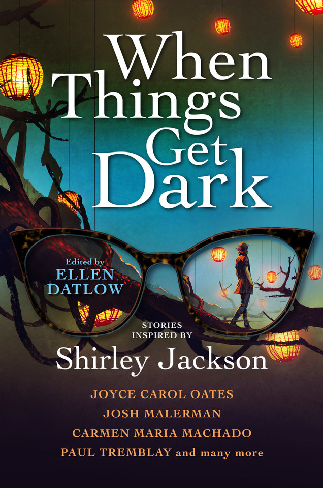 When Things Get Dark book cover by Joyce Carol Oates, Josh Malerman, Carmen Maria Machado, Paul Tremblay, Stephen Graham Jones, Karen Heuler, Elizabeth Hand, Benjamin Percy, John Langan, M. Rickert, Richard Kadrey, Seana McGuire, Genevieve Valentine, Jeffery Ford