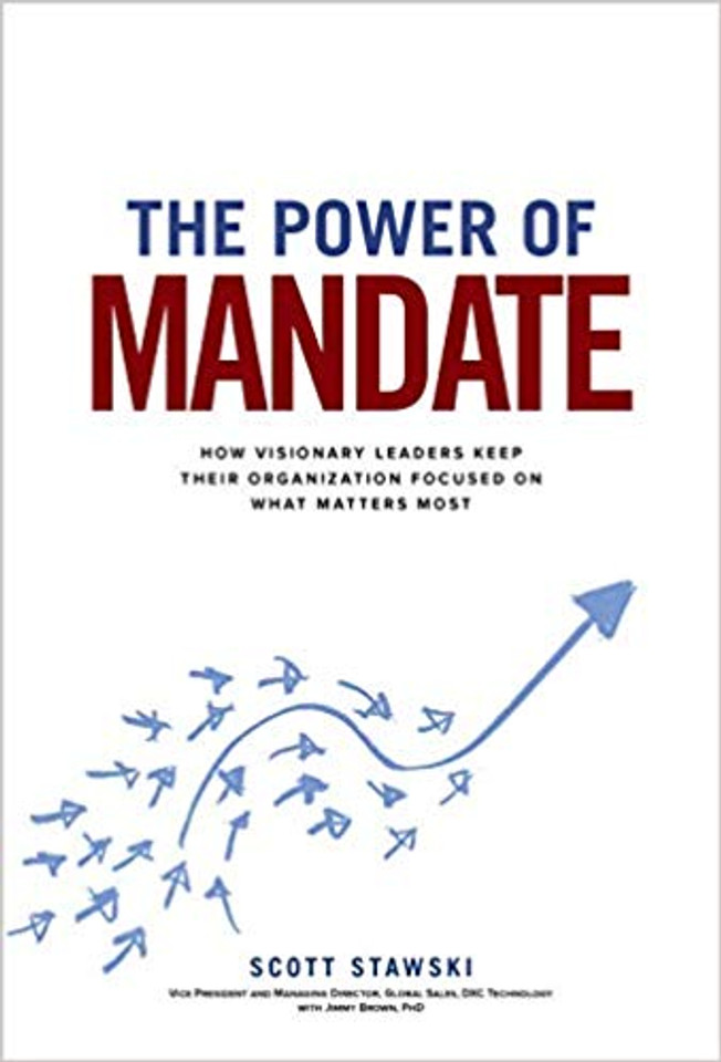 The Power of Mandate: How Visionary Leaders Keep Their Organization Focused on What Matters Most Cover The Power of Mandate: How Visionary Leaders Keep Their Organization Focused on What Matters Most Cover