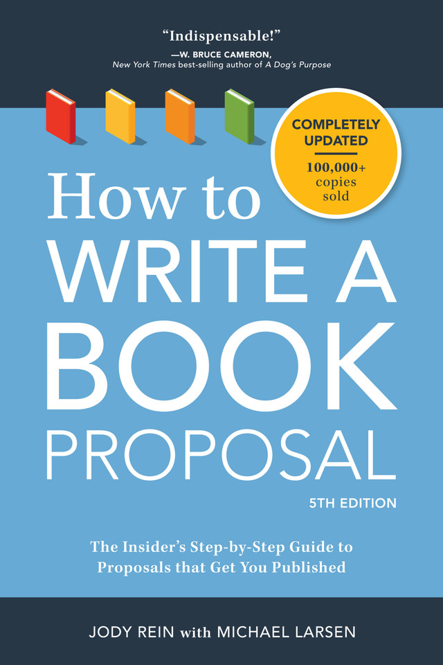 How to Write a Book Proposal: The Insider's Step-by-Step Guide to Proposals that Get You Published book cover by Jody Rein, Michael Larsen