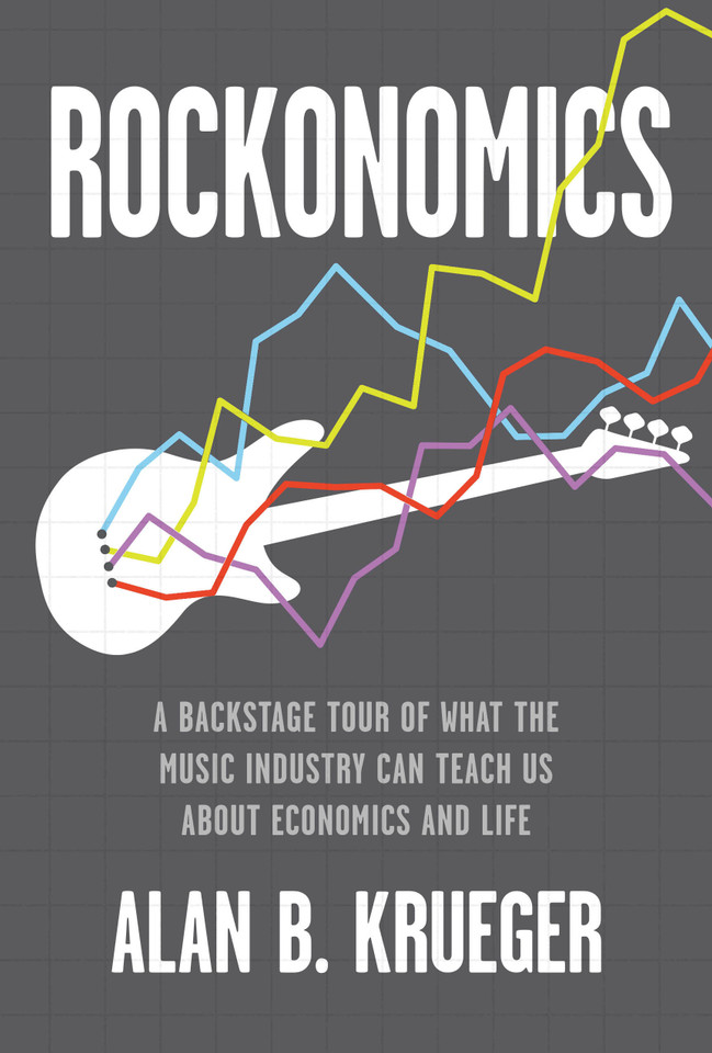 Rockonomics: A Backstage Tour of What the Music Industry Can Teach Us about Economics and  Life book cover by Alan B. Krueger